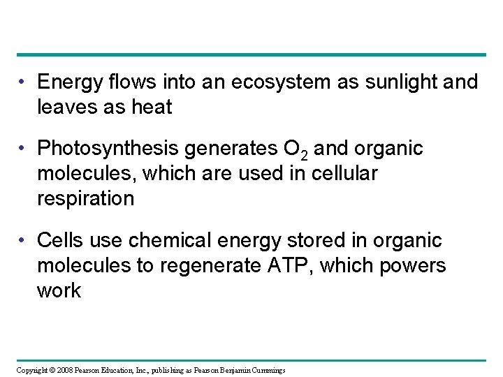  • Energy flows into an ecosystem as sunlight and leaves as heat •