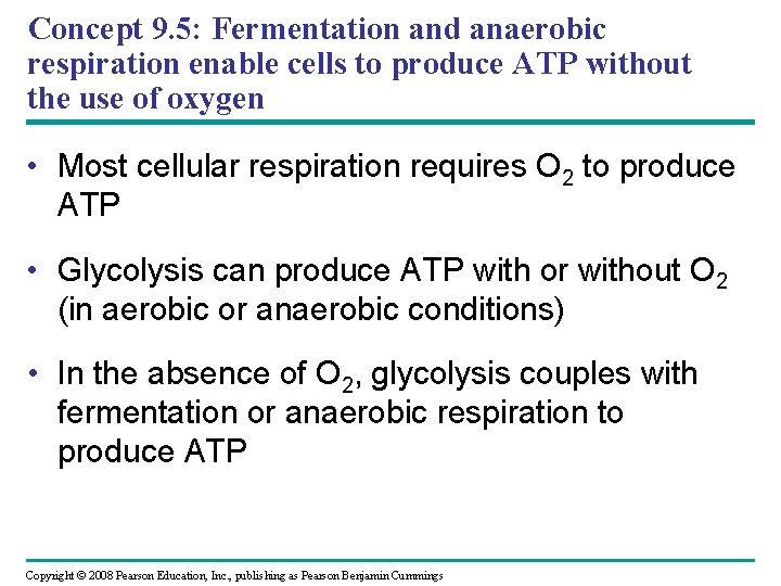 Concept 9. 5: Fermentation and anaerobic respiration enable cells to produce ATP without the