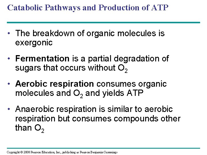 Catabolic Pathways and Production of ATP • The breakdown of organic molecules is exergonic