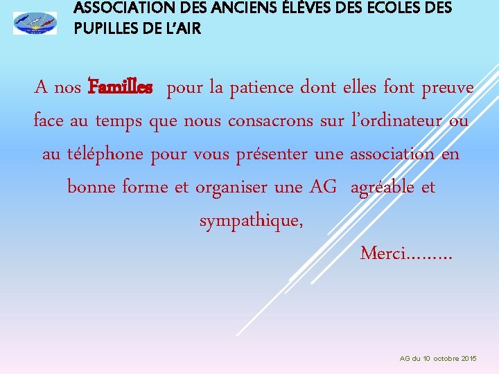 ASSOCIATION DES ANCIENS ÉLÈVES DES ECOLES DES PUPILLES DE L’AIR A nos Familles pour