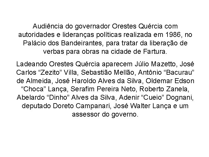 Audiência do governador Orestes Quércia com autoridades e lideranças políticas realizada em 1986, no