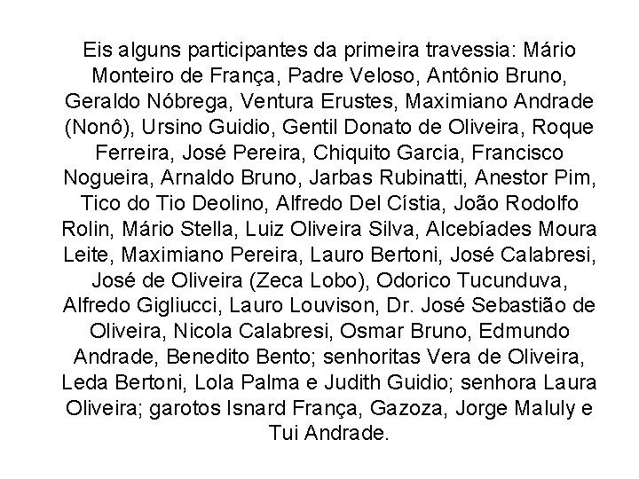 Eis alguns participantes da primeira travessia: Mário Monteiro de França, Padre Veloso, Antônio Bruno,