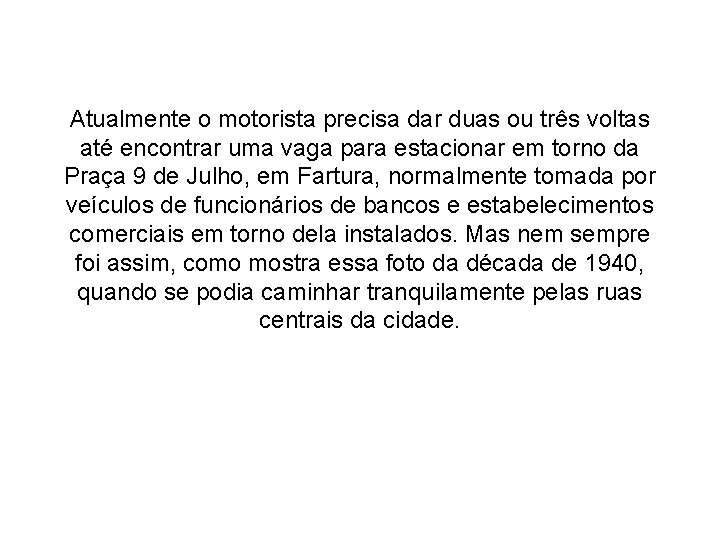 Atualmente o motorista precisa dar duas ou três voltas até encontrar uma vaga para