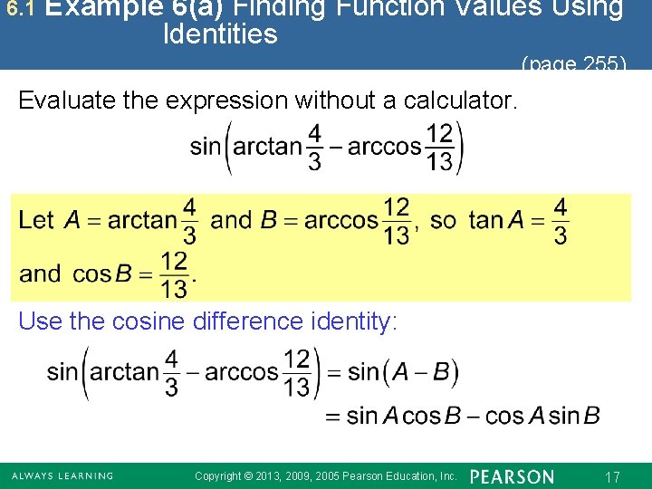 6. 1 Example 6(a) Finding Function Values Using Identities (page 255) Evaluate the expression