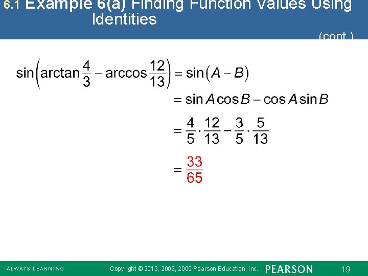 6. 1 Example 6(a) Finding Function Values Using Identities (cont. ) Copyright © 2013,