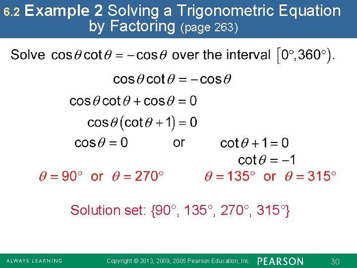 6. 2 Example 2 Solving a Trigonometric Equation by Factoring (page 263) or Solution