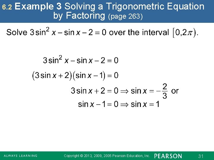 6. 2 Example 3 Solving a Trigonometric Equation by Factoring (page 263) Copyright ©