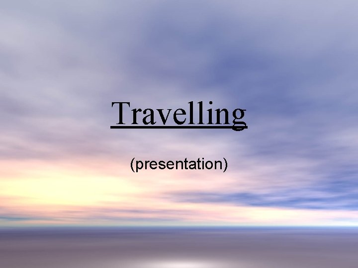 Travelling (presentation) 