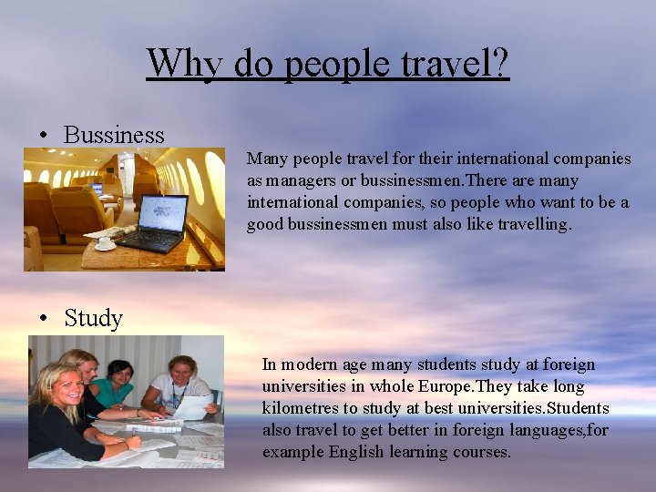 Why do people travel? • Bussiness Many people travel for their international companies as