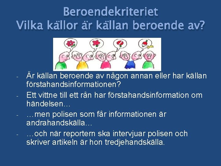 Beroendekriteriet Vilka källor är källan beroende av? - Är källan beroende av någon annan