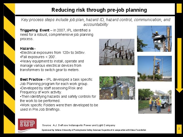 Reducing risk through pre-job planning Key process steps include job plan, hazard ID, hazard