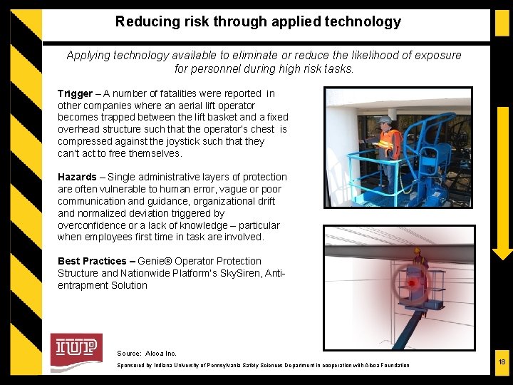 Reducing risk through applied technology Applying technology available to eliminate or reduce the likelihood