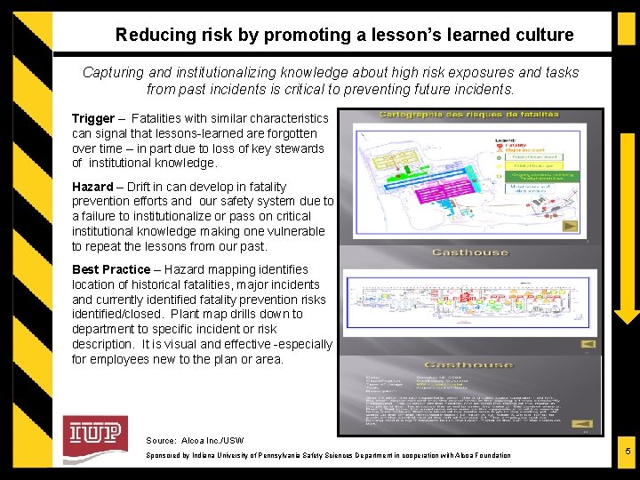 Reducing risk by promoting a lesson’s learned culture Capturing and institutionalizing knowledge about high