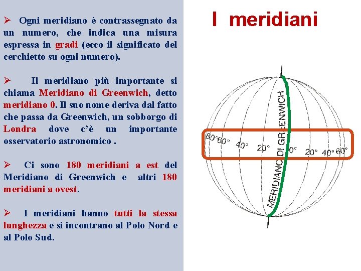 Ø Ogni meridiano è contrassegnato da un numero, che indica una misura espressa in