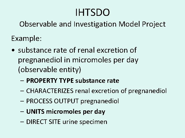 IHTSDO Observable and Investigation Model Project Example: • substance rate of renal excretion of