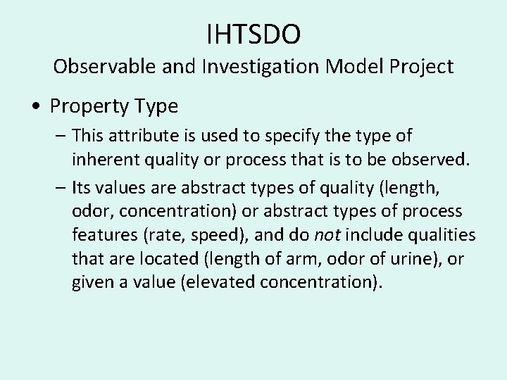 IHTSDO Observable and Investigation Model Project • Property Type – This attribute is used