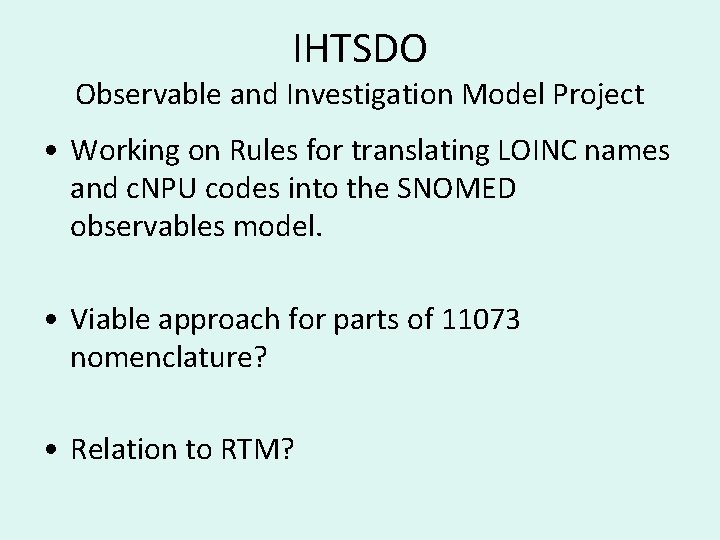 IHTSDO Observable and Investigation Model Project • Working on Rules for translating LOINC names