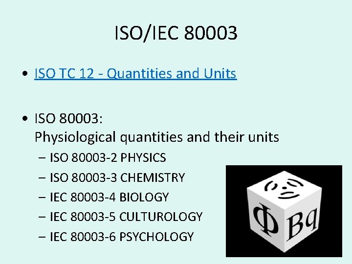 ISO/IEC 80003 • ISO TC 12 - Quantities and Units • ISO 80003: Physiological