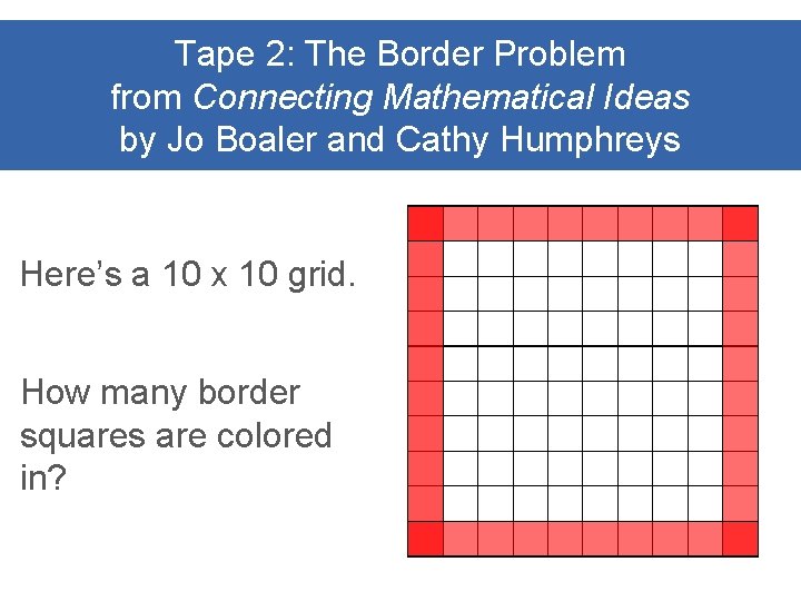 Tape 2: The Border Problem from Connecting Mathematical Ideas by Jo Boaler and Cathy Tape 2: The Border Problem from Connecting Mathematical Ideas by Jo Boaler and Cathy