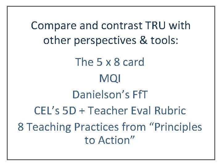 Compare and contrast TRU with other perspectives & tools: The 5 x 8 card Compare and contrast TRU with other perspectives & tools: The 5 x 8 card