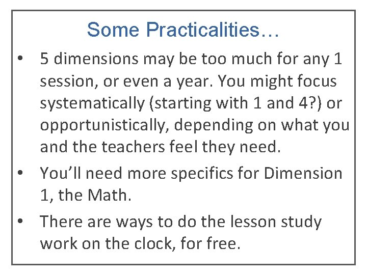 Some Practicalities… • 5 dimensions may be too much for any 1 session, or Some Practicalities… • 5 dimensions may be too much for any 1 session, or