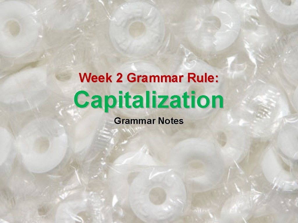 Week 2 Grammar Rule: Capitalization Grammar Notes 