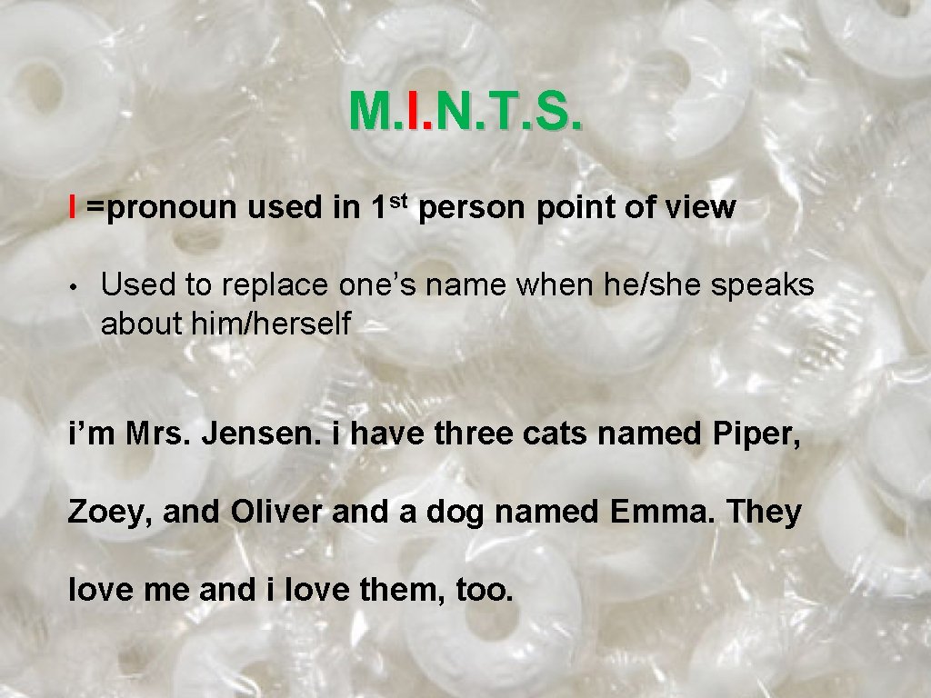 M. I. N. T. S. I =pronoun used in 1 st person point of