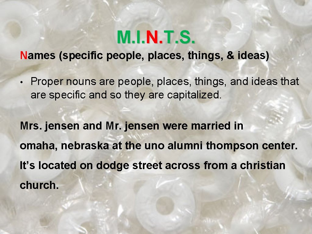 M. I. N. T. S. Names (specific people, places, things, & ideas) • Proper