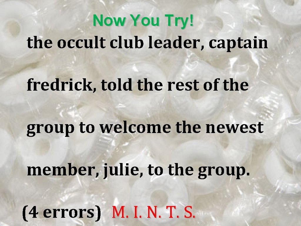 Now You Try! the occult club leader, captain fredrick, told the rest of the