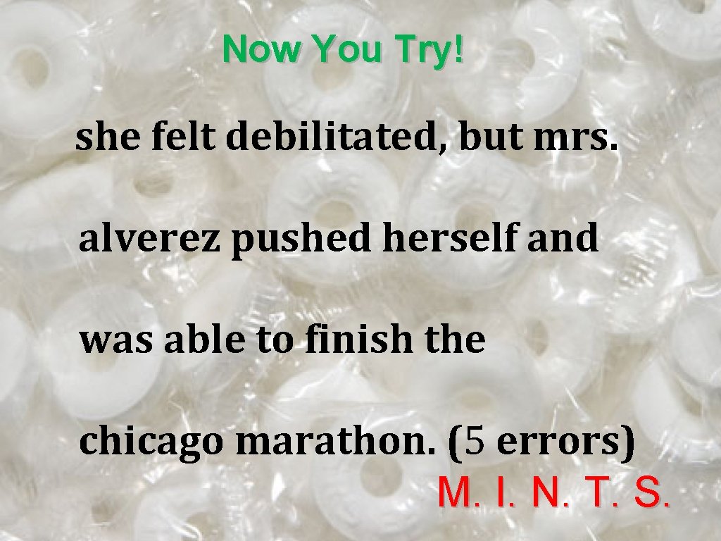 Now You Try! she felt debilitated, but mrs. alverez pushed herself and was able