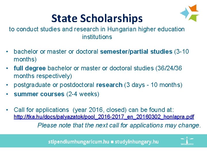 State Scholarships to conduct studies and research in Hungarian higher education institutions • bachelor State Scholarships to conduct studies and research in Hungarian higher education institutions • bachelor