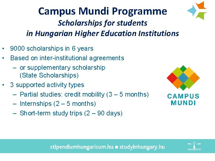 Campus Mundi Programme Scholarships for students in Hungarian Higher Education Institutions • 9000 scholarships Campus Mundi Programme Scholarships for students in Hungarian Higher Education Institutions • 9000 scholarships