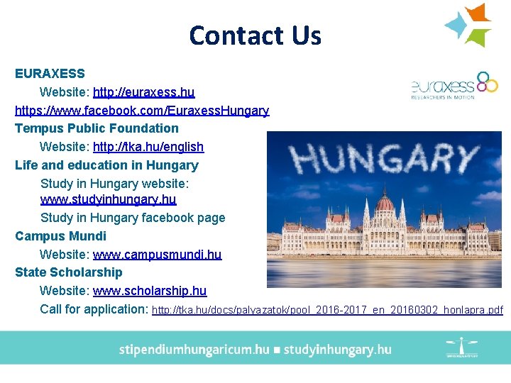 Contact Us EURAXESS Website: http: //euraxess. hu https: //www. facebook. com/Euraxess. Hungary Tempus Public Contact Us EURAXESS Website: http: //euraxess. hu https: //www. facebook. com/Euraxess. Hungary Tempus Public