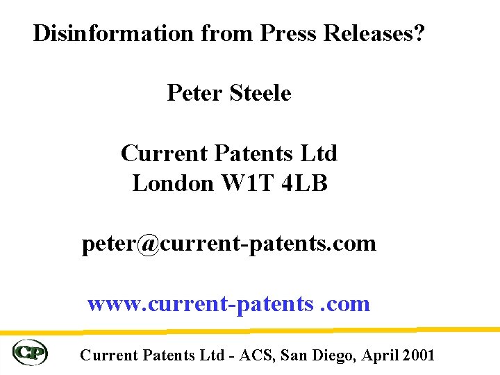 Disinformation from Press Releases? Peter Steele Current Patents Ltd London W 1 T 4