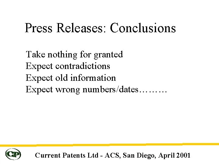 Press Releases: Conclusions Take nothing for granted Expect contradictions Expect old information Expect wrong