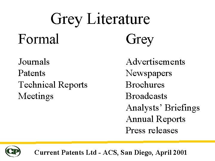 Grey Literature Formal Grey Journals Patents Technical Reports Meetings Advertisements Newspapers Brochures Broadcasts Analysts’