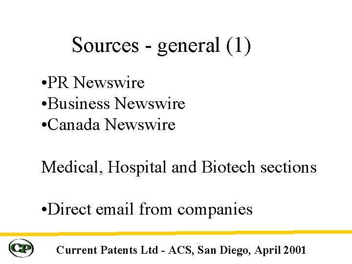 Sources - general (1) • PR Newswire • Business Newswire • Canada Newswire Medical,