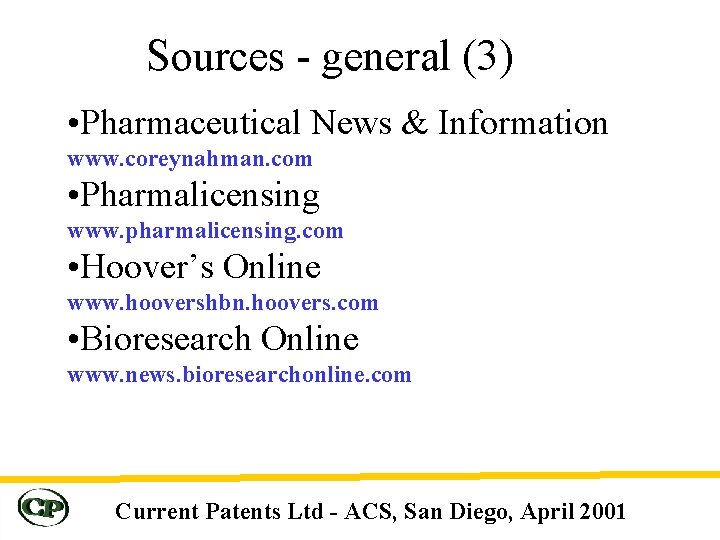 Sources - general (3) • Pharmaceutical News & Information www. coreynahman. com • Pharmalicensing