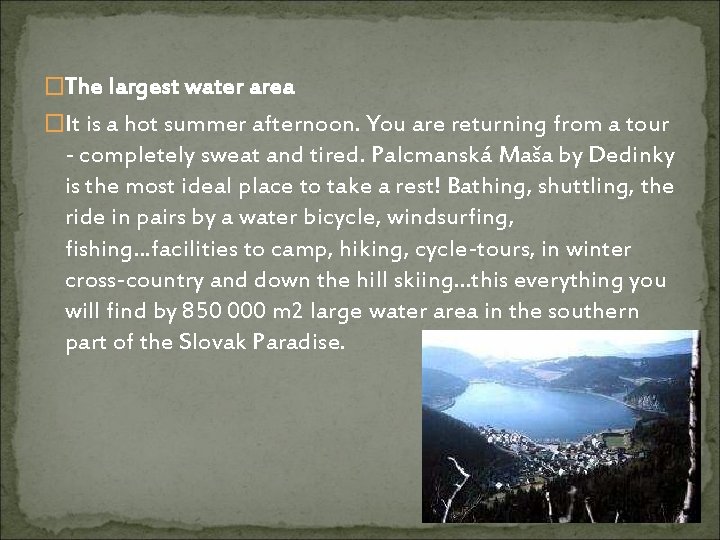 �The largest water area �It is a hot summer afternoon. You are returning from