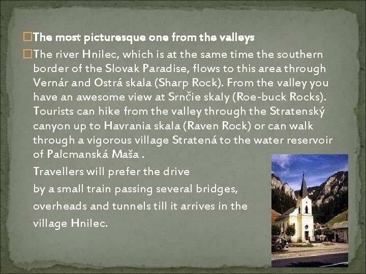 �The most picturesque one from the valleys �The river Hnilec, which is at the