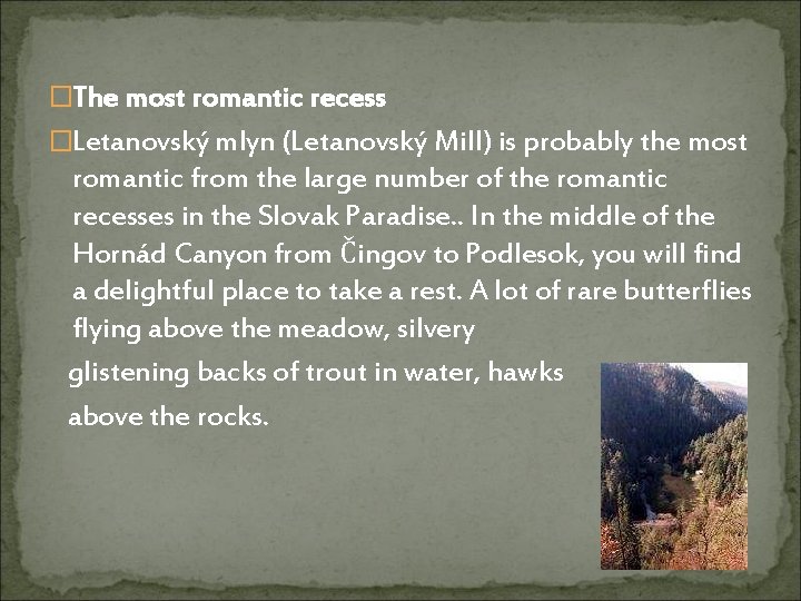 �The most romantic recess �Letanovský mlyn (Letanovský Mill) is probably the most romantic from