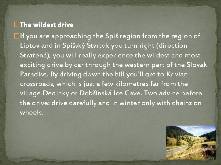 �The wildest drive �If you are approaching the Spiš region from the region of