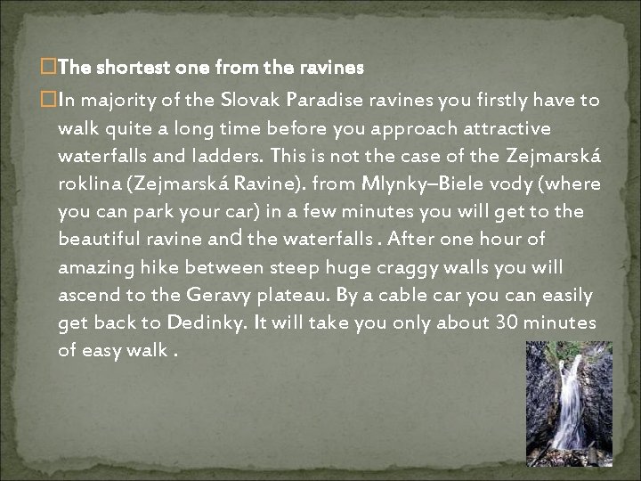 �The shortest one from the ravines �In majority of the Slovak Paradise ravines you