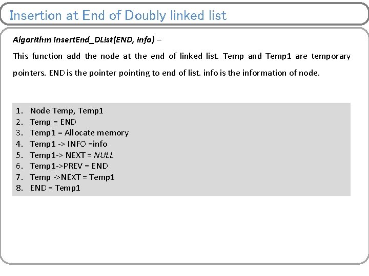 Insertion at End of Doubly linked list Algorithm Insert. End_DList(END, info) – This function