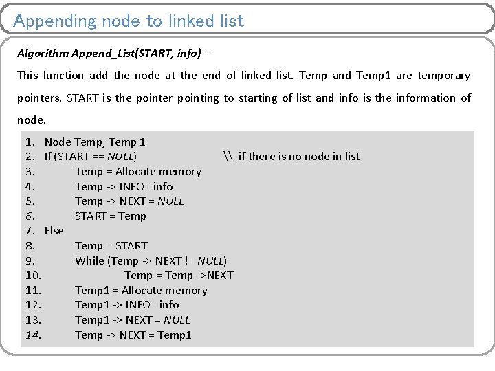 Appending node to linked list Algorithm Append_List(START, info) – This function add the node
