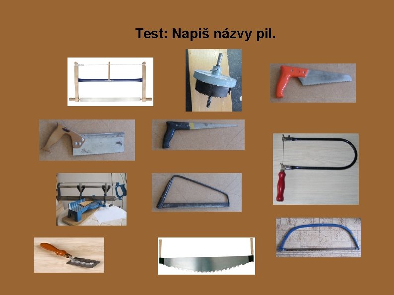 Test: Napiš názvy pil. 