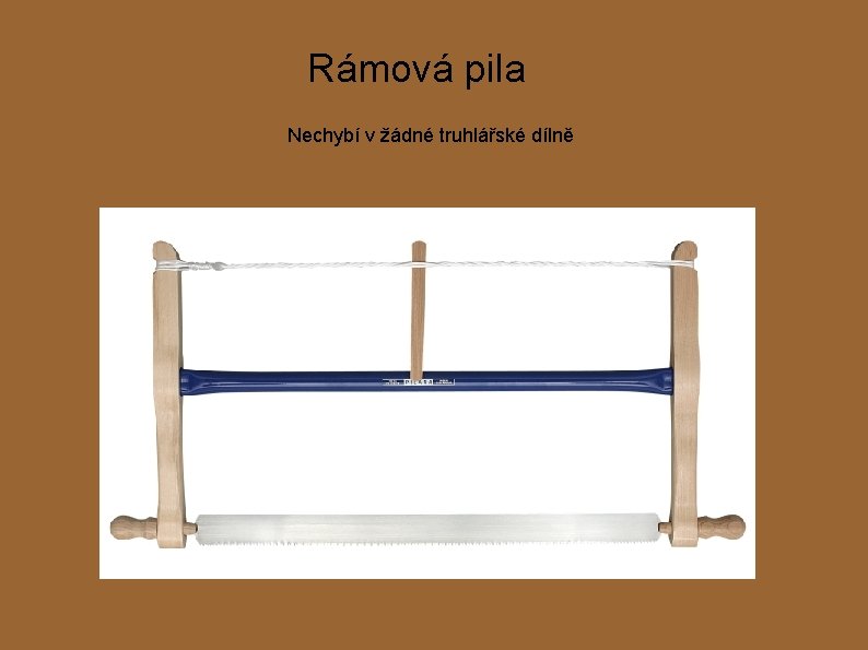 Rámová pila Nechybí v žádné truhlářské dílně 