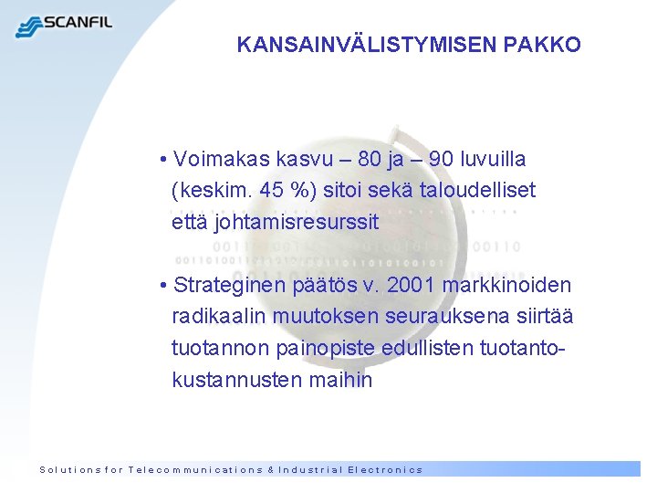 KANSAINVÄLISTYMISEN PAKKO • Voimakas kasvu – 80 ja – 90 luvuilla (keskim. 45 %)