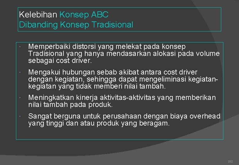 Kelebihan Konsep ABC Dibanding Konsep Tradisional Memperbaiki distorsi yang melekat pada konsep Tradisional yang