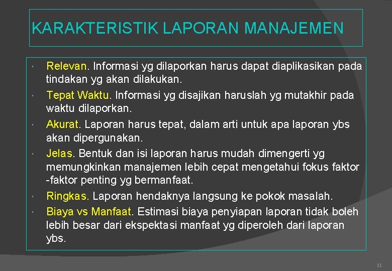 KARAKTERISTIK LAPORAN MANAJEMEN Relevan. Informasi yg dilaporkan harus dapat diaplikasikan pada tindakan yg akan